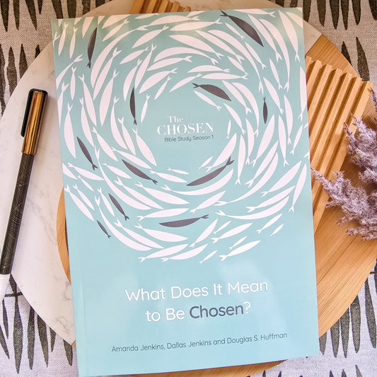 What Does It Mean To Be Chosen: Bible Study based on The Chosen Season 1
