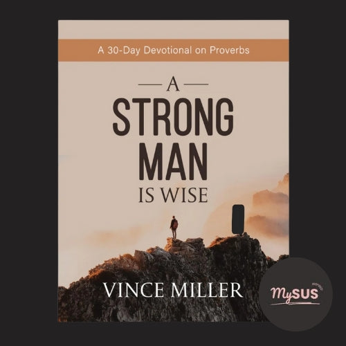 A Strong Man Is Wise: A 30-Day Devotional on Proverbs (Paperback)
